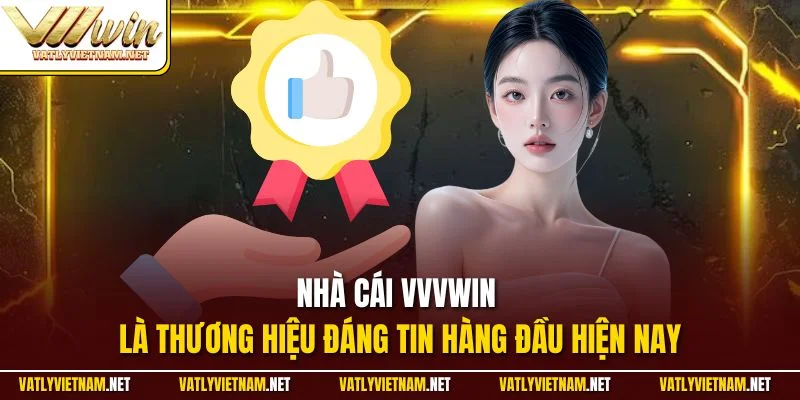 Nhà cái VVVWIN là thương hiệu đáng tin hàng đầu hiện nay